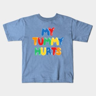 My Tummy Hurts Kids T-Shirt